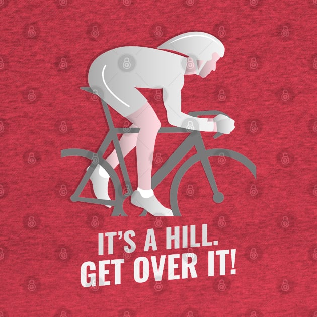 It’s a hill. Get over it. by Blind Man Studio